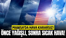 Manisalılar dikkat: Hava bir anda değişecek!