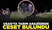 Uşak’ta tarım arazisinde ceset bulundu