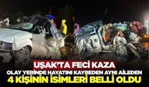 Uşak’ta kazada hayatını kaybeden 4 kişinin isimleri belli oldu!