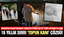 Manisa'daki bebek cinayetinde flaş gelişme: Anne ve teyze gözaltında!
