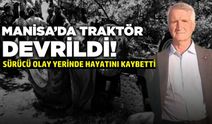 Manisa'da bir traktör kazası daha ölümle bitti
