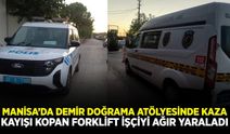Manisa'da iş kazası: 1 ağır yaralı