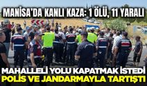 Manisa'daki kazanın ardından öfke patladı! Mahalleli yolu kapatmak istedi