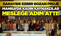 Manisa'da kadınlar sanayiye güç katacak!