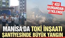 Manisa'da şantiyede korkutan yangın: 2 kişi dumandan etkilendi