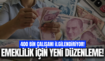 400 bini aşkın çalışana emeklilik düzenlemesi!