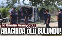 Denizli'de iki gündür aranıyordu: Aracında cansız bedeni bulundu!