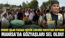 Manisa'da acı ölüm: Sonsuzluğa uğurlandı
