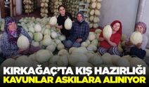Kırkağaç'ta kavunlar kışa hazırlanıyor