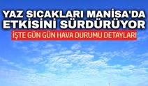 Manisa'da haftanın en sıcak günü belli oldu: İşte detaylar