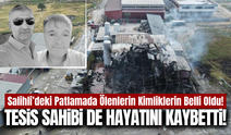 Salihli'deki patlamada tesis sahibide hayatını kaybetti!