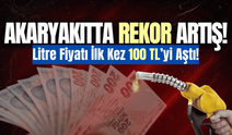 Akaryakıta zam üstüne zam: Litresi ilk kez 100 TL'yi aştı!