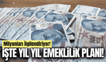 Milyonlarca çalışanı ilgilendiriyor: İşte yıl yıl emeklilik planı!