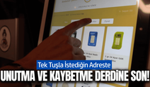 Unutma ve kaybetme derdine son: Tek tuşla istediğin adreste