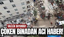 Çöken 7 katlı binadan acı haber!