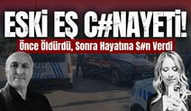 Eski eş dehşeti: 2 kişi hayatını kaybetti!