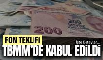Fon Teklifi TBMM'de kabul edildi: İşte detaylar...