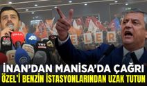 İnan’dan Manisa’da olay çağrı: “Özgür Özel’i benzin istasyonlarından uzak tutun”