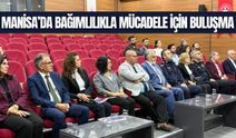 Manisa'da bağımlılıkla mücadele için kurumlar buluştu