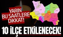 Manisa'da yarın bu saatlere dikkat: 10 ilçe etkilenecek!
