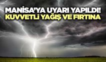 MGM Manisa'yı uyardı! Kuvvetli yağış ve fırtına