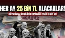 Milyonlarca Emekliyi İlgilendiriyor: 25 Bin TL’lik Teklif Meclis’te