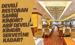 Develi Restoran sahibi kimdir? Arif Develi Kimdir serveti ne kadar?