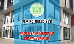 DEMİRCİ BELEDİYESİ 5 ADET GAYRİMENKULU KİRAYA VERECEK