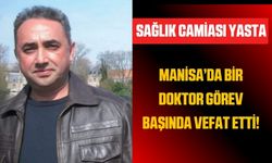 Manisa'da  görev yapan doktor kalbine yenik düştü!