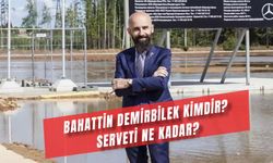 Bahattin Demirbilek Kimdir, Serveti Ne Kadar?