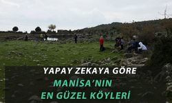 Yapay Zekaya Göre Manisa’nın En Güzel Köyleri!