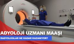 Radyoloji Uzmanı Maaşı 2024: Radyologlar Ne Kadar Kazanıyor?