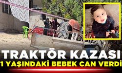 Traktör kazası: 1 yaşındaki bebek öldü