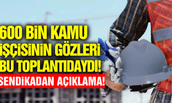 600 bin kamu işçisinin beklediği toplantı sona erdi!