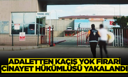 Adaletten Kaçış Yok Firari Cinayet Hükümlüsü Yakalandı