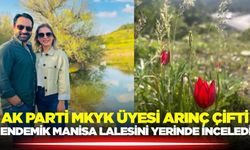 AK Parti MKYK Üyesi Arınç Çifti, Endemik Manisa Lalesini Yerinde İnceledi