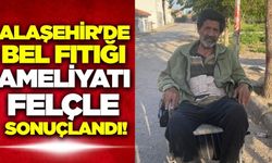 Alaşehir'de talihsiz ameliyat: Operasyon sonrası felç kaldı