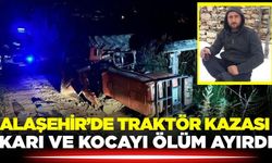 Alaşehir'de traktör kazası: 1 ölü