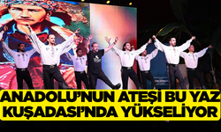 Anadolu Ateşi’nden Kuşadası’nda Büyüleyici Açılış