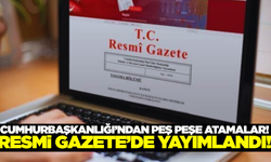 Atama Kararları Resmi Gazete'de Yayımlandı!