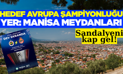 Avrupa Şampiyonluğu heyecanı Manisa'da meydanlarda yaşanacak