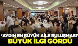 'Aydın En Büyük Aile Buluşması" etkinliği