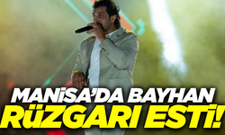 Bayhan'dan Manisa'da unutulmaz konser!