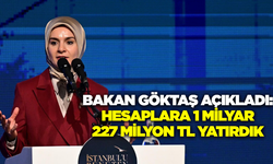 Bakan Göktaş: Mayıs ayında 1 milyar 227 milyon lira hesaplara yattı