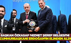 Başkan Özkasap'a Cumhurbaşkanı Erdoğan'dan Hizmet Şeref Belgesi!