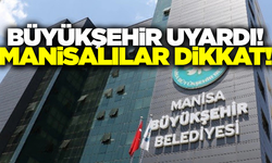 Manisa Büyükşehir uyardı: 'Aksaklıklar yaşanabilir!'