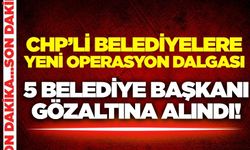 CHP'li belediyelere operasyon: Çok sayıda gözaltı