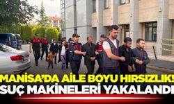 Manisa'da hırsızlık yapan aile yakayı ele verdi