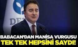 Babacan açıkladı! Aralarında Manisa'da var!