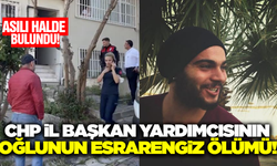 CHP İl Başkan Yardımcısının oğlunun esrarengiz ölümü